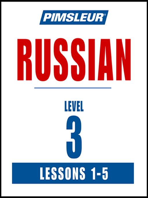Title details for Pimsleur Russian Level 3 Lessons 1-5 by Pimsleur - Available